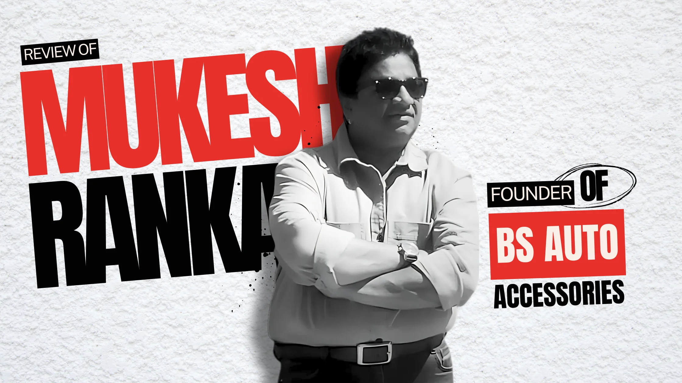 Testimonial From MUKESH RANKA (FOUNDER)
BS AUTO ACCESSORIES